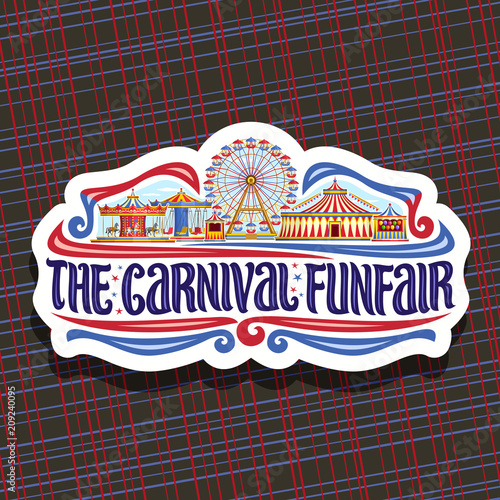 Vector logo for Carnival Funfair, cut paper sign with circus big top, vintage merry go round carrousel, ferris wheel and booth with balloons, original brush typeface for words the carnival funfair.