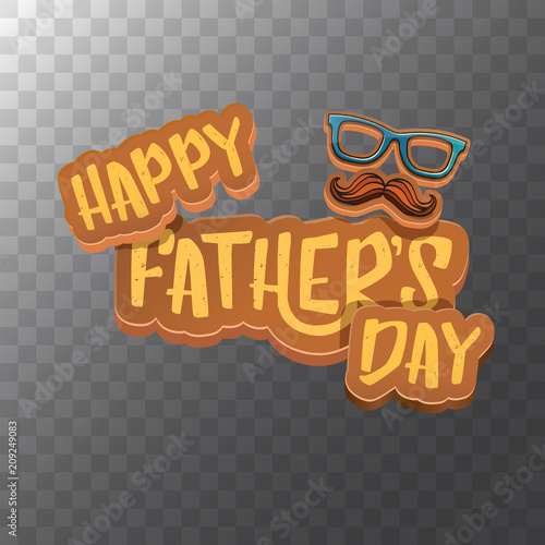Happy Fathers Day vector cartoon greeting card. Fathers day label or icon isolated on transparent background