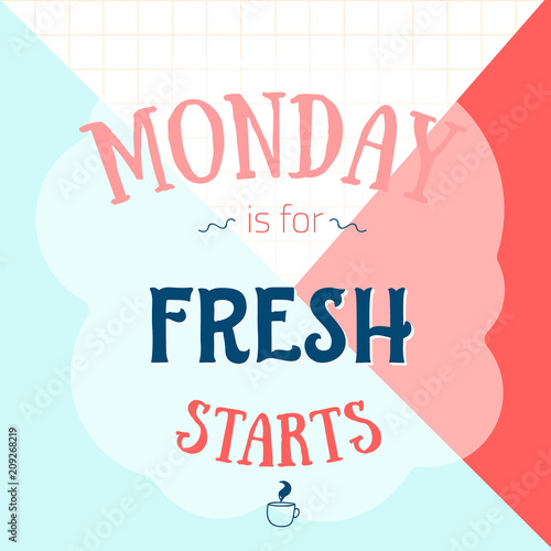 Monday is for fresh starts motivational poster for office,beginning of the week. Simple typography card for social media promotion, wall print