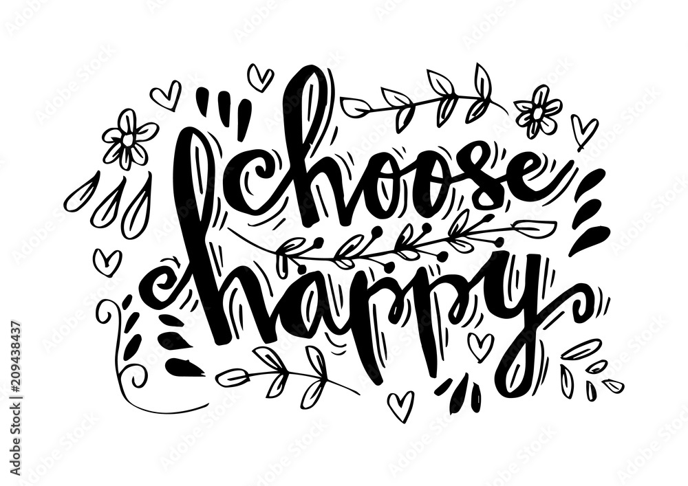 Choose happy hand drawn lettering. Motivation quote. Choose happy hand drawn lettering. Motivation quote.
