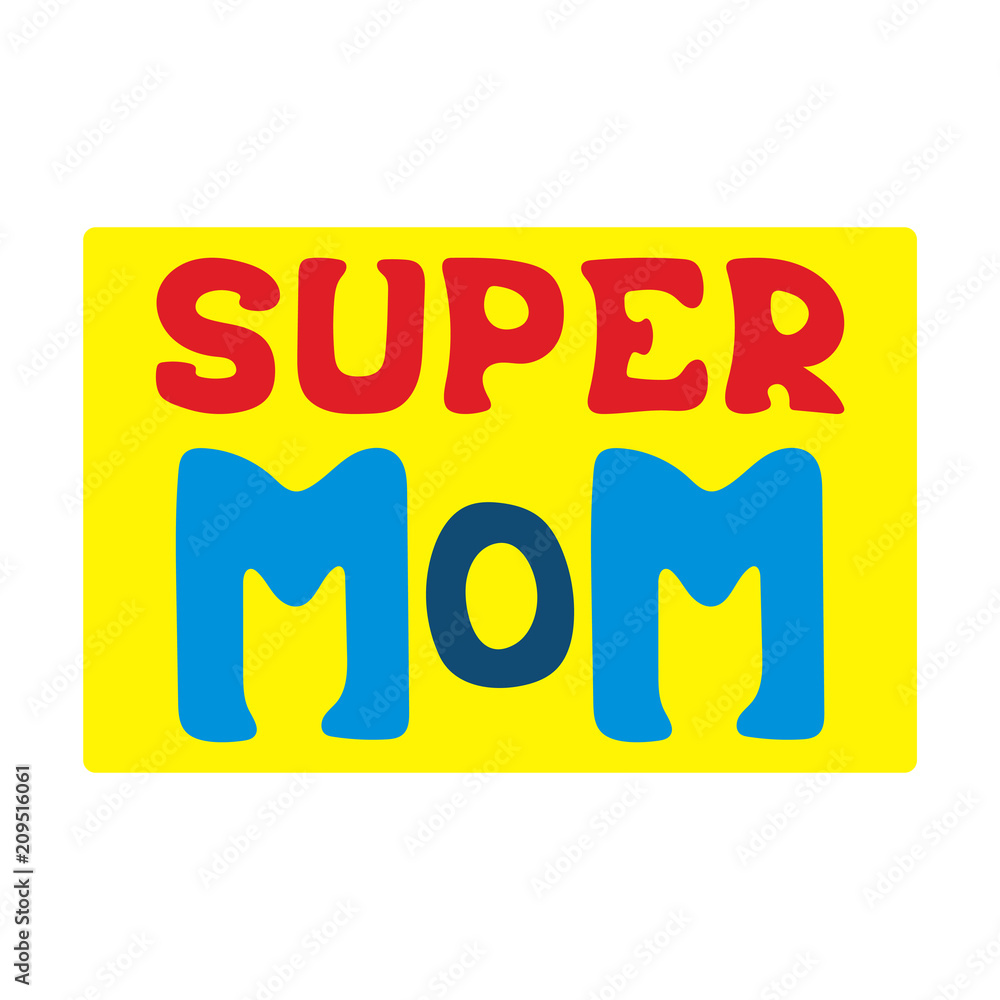 Bright poster with hand-drawn frase in the yellow frame - Super mom. Bright poster with hand-drawn frase in the yellow frame - Super mom.