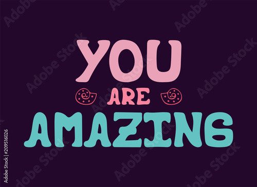 Hand-drawn vector lettering with doodles - You are amazing.