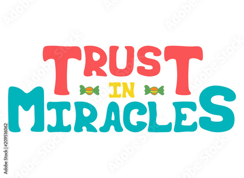 Positive poster with hand-drawn prase - Trust in miracles.