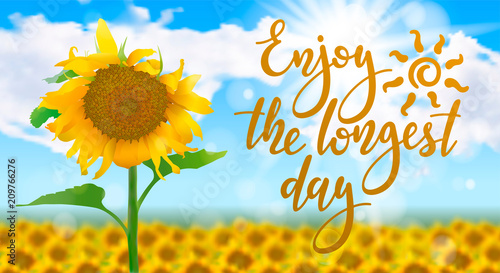 Fototapeta Naklejka Na Ścianę i Meble -  Enjoy the longest day - handwritten lettering quote on sunny realistic summer background with field of sunflowers. Vector illustration of summer solstice.