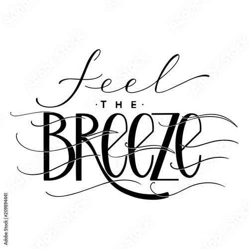 Feel the breeze lettering. Summer hand drawn text. Vector elements for invitations, posters, greeting cards. T-shirt design.