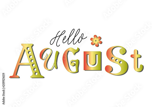 Lettering of Hello August with different letters in colorful gradient decorated with a flower on white background for calendar, sticker, decoration, planner, diary, poster
