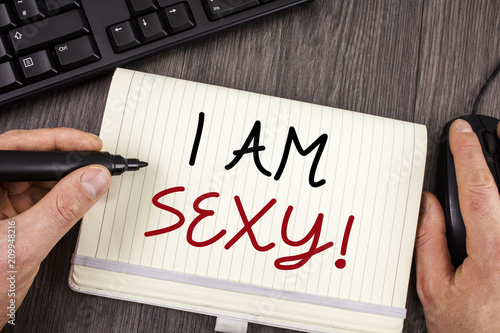 Word writing text I Am Sexy Motivational Call. Business concept for Feeling of attraction Awareness of beauty