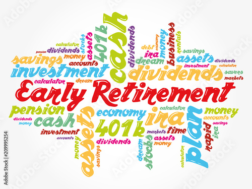 Early Retirement word cloud collage with great terms such as investments, budget, finance business concept background