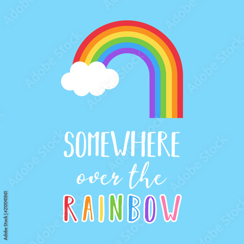 Rainbow vector illustration with quote Somewhere over the rainbow. Colorful rainbow with white cloud on blue background.