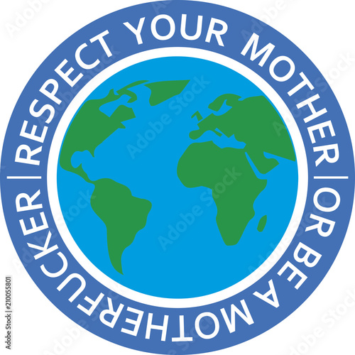 Respect mother earth