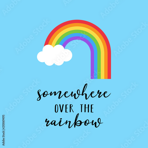 Rainbow vector illustration with quote Somewhere over the rainbow. Colorful rainbow with white cloud on blue background.