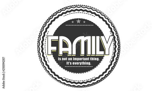 family is not an important thing it's everything