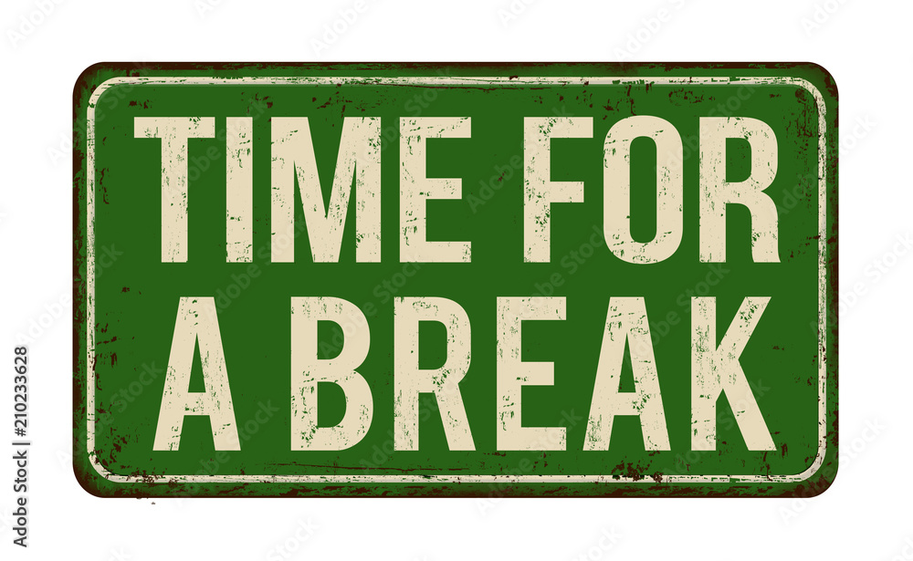 Time for a break vintage rusty metal sign