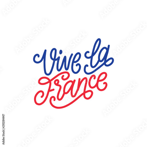 Vive La France, hand lettering. Phrase translated from french Long Live France. Bastille Day design concept. © vladayoung
