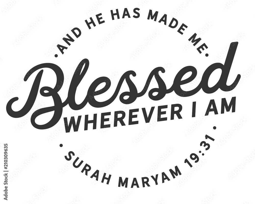 And He has made me blessed wherever I am | Surah Maryam 19:31