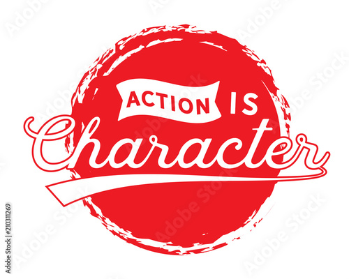 Action is character.