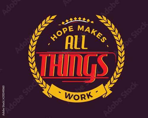 Hope makes all things work