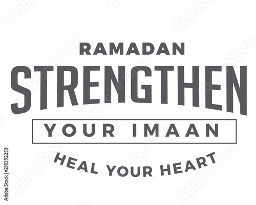 ramadan strengthen your imaan heal your heart