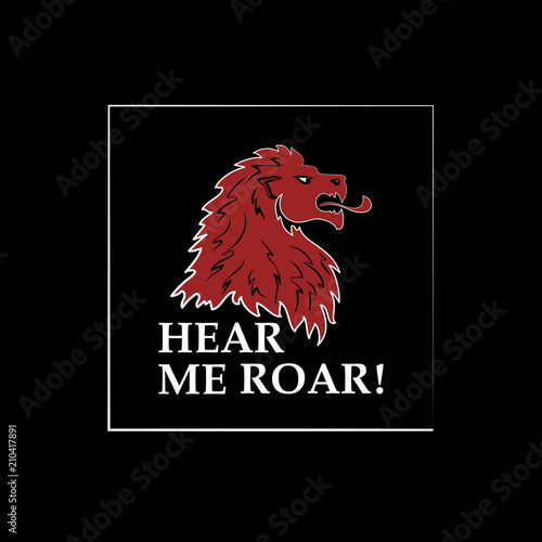 Fototapeta Naklejka Na Ścianę i Meble -  Lion head and the inscription HEAR ME ROAR! Silhouette head of a ferocious beast. Symbol of strength. Red image of a lion on a black background.