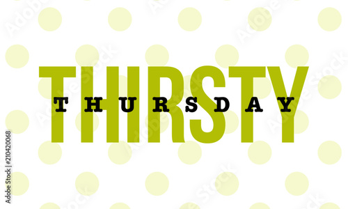 'Thirsty Thursday' typography concept for bloggers and social media. Polka dots design. 