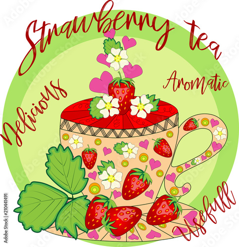 Strawberry tea. Tea cooked with love. A cup with strawberries, decorated with leaves and flowers, inscriptions about the utility