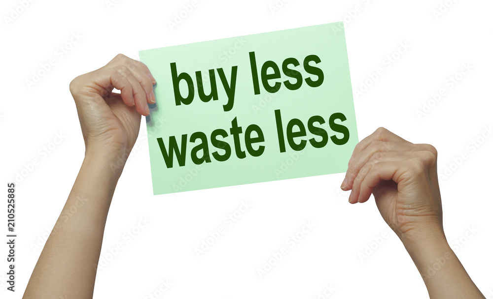 It goes without saying - we should all buy less and waste less - female hands holding a green card up high against a white background with the words BUY LESS WASTE LESS
It goes without saying - we should all buy less and waste less - female hands holding a green card up high against a white background with the words BUY LESS WASTE LESS