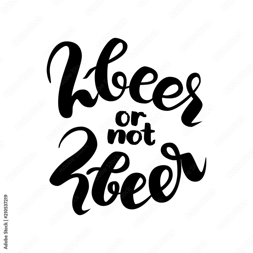 2beer or not 2beer. Two beer or not two beer. Traditional German Oktoberfest bier festival. hand-drawn brush lettering illustration isolated on white 2beer or not 2beer. Two beer or not two beer. Traditional German Oktoberfest bier festival. hand-drawn brush lettering illustration isolated on white