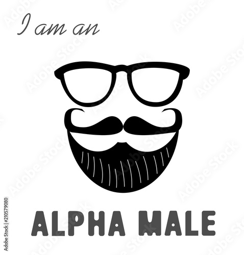 I am an alpha male. Print for men's t-shirt. Illustration with a male beard, mustaches and glasses. Congratulatory poster. T-shirt design. photo