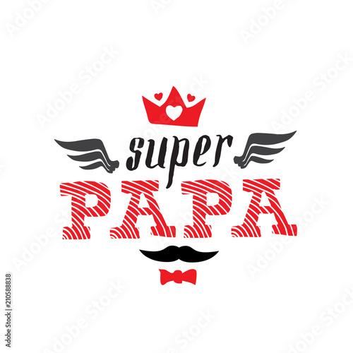 Super Papa - t-shirt print with spanish text. Happy father's day. Vector. Patch with lettering, crown, wings and hearts.