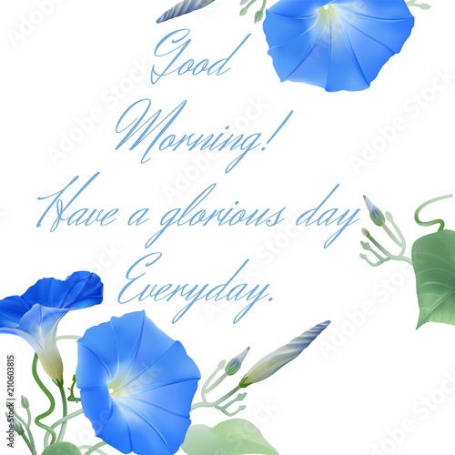 Good Morning! Hand drawn vector background with blue morning glory flowers and cursive lettering.