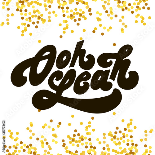 Oh yeah Vector Phrase Text Letter Lettering Calligraphy Gold
