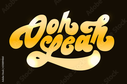 Oh yeah Vector Phrase Text Letter Lettering Calligraphy Gold