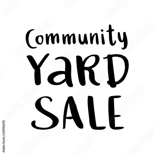 The inscription: Community Yard Sale, handdrawing of black ink on a white background. Vector Image. It can be used for a sticker, patch, invitation card, brochures, poster and other promo materials.