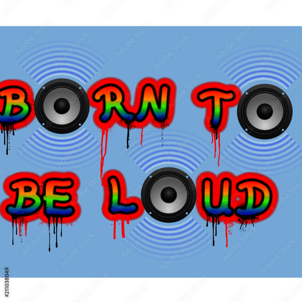 Born to be loud als Graffitischriftzug für Jungs Born to be loud als Graffitischriftzug für Jungs