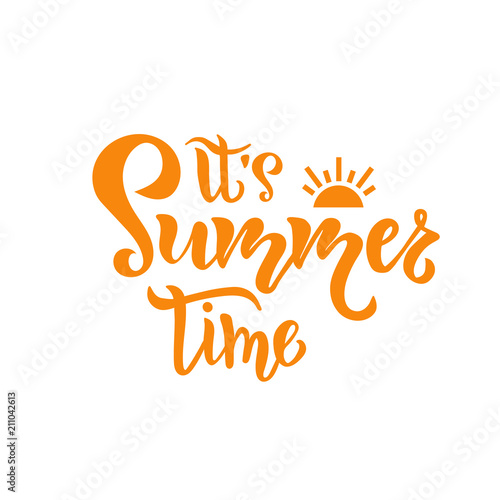 Its Summer time hand drawn inspirational motivational lettering quote with sun as postcard, T-shirt design print, logo, template, banner, sticker. Vector illustration