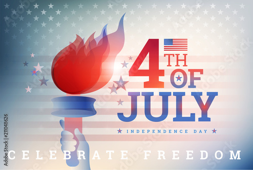 4th of July USA Independence Day background with the flame of liberty, USA flag, Fourth of July typography - United States patriotic vector illustration