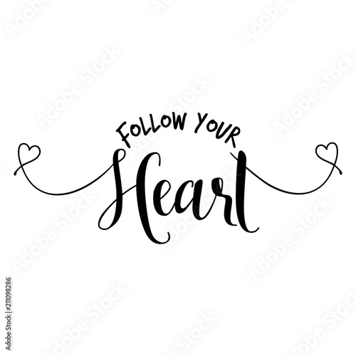 Follow your heart - Hand lettering typography text in vector eps 10. Hand letter script wedding sign catch word art design. Good for scrap booking, posters, textiles, gifts, romantic sets.
