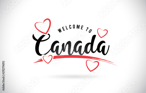 Canada Welcome To Word Text with Handwritten Font and Red Love Hearts.