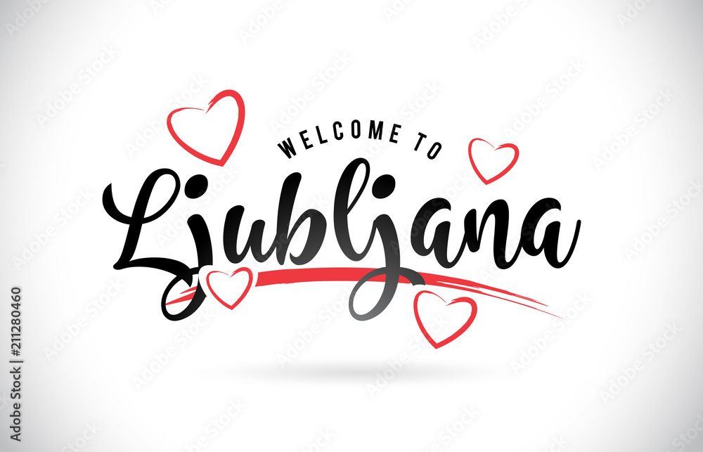 Ljubljana Welcome To Word Text with Handwritten Font and Red Love Hearts.