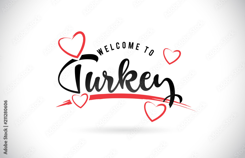 Turkey Welcome To Word Text with Handwritten Font and Red Love Hearts.