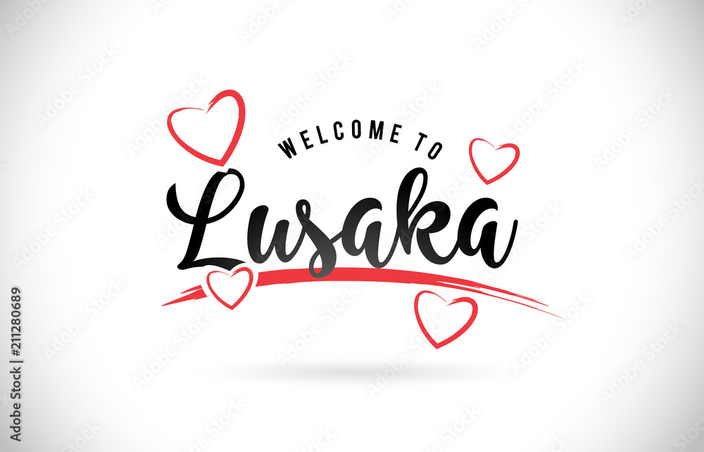 Lusaka Welcome To Word Text with Handwritten Font and Red Love Hearts.
