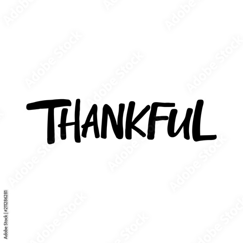 Hand drawn lettering card. The inscription: thankful. Perfect design for greeting cards, posters, T-shirts, banners, print invitations.