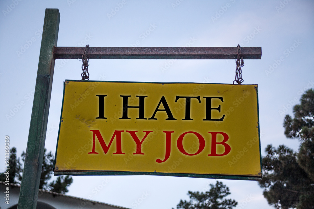 Handwriting text I Hate My Job. Concept meaning Hating your position Disliking your company Bad career Messages object location yellow banner frame metal board billboard yellow. Handwriting text I Hate My Job. Concept meaning Hating your position Disliking your company Bad career Messages object location yellow banner frame metal board billboard yellow.