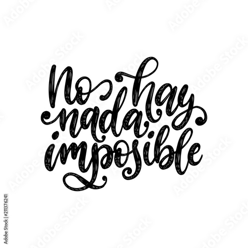 No Hay Nada Imposible, vector hand lettering. Translation from Spanish of phrase There Is Nothing Impossible.