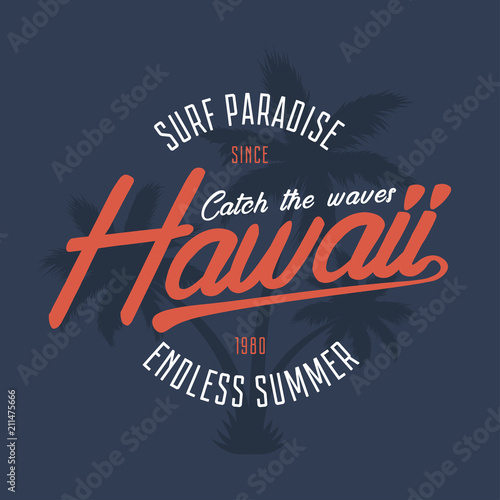 Hawaii typography graphics for t-shirt. Tee shirt surfing print with palm trees. Hawaiian summer stamp for vintage apparel. Vector illustration.