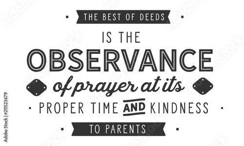The best of deeds is the observance of prayer at its proper time and kindness to parents