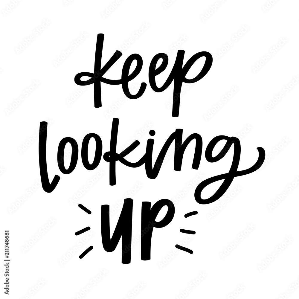 Keep Looking Up Keep Looking Up