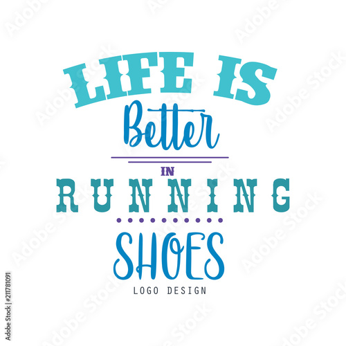Life is better in running shoes logo design, inspirational and motivational slogan for running poster, card, decoration banner, print, badge, sticker vector Illustration