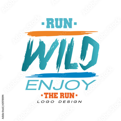 Run wild, enjoy the run logo design, inspirational and motivational slogan for running poster, card, decoration banner, print, badge, sticker vector Illustration