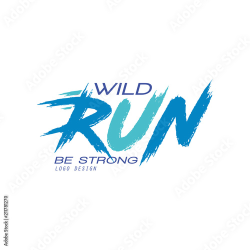 Wild run, be strong logo design, inspirational and motivational slogan for running poster, card, decoration banner, print, badge, sticker vector Illustration